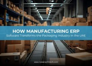 How Manufacturing ERP Software Transforms the Packaging Industry in the UAE