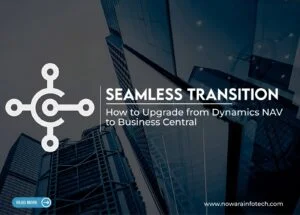 Seamless Transition: How to Upgrade from Dynamics NAV to Business Central